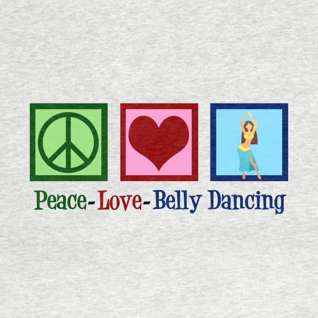 Peace Love Belly Dancing by epiclovedesigns